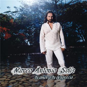 Cover for Solis Marco Antonio · Tu Amor O Tu Desprecio (CD) (2003)