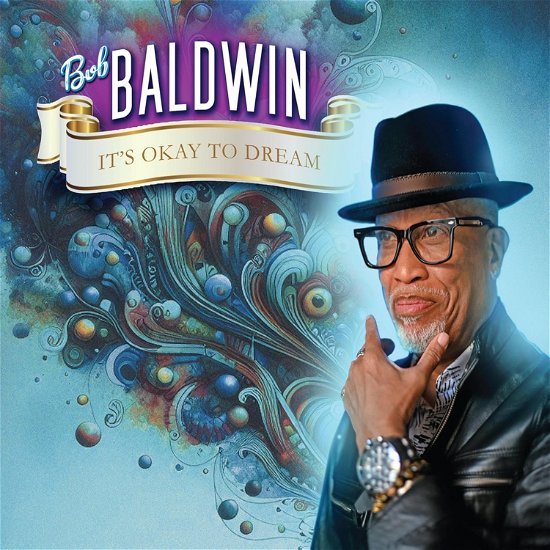 Bob Baldwin · It's Okay to Dream (CD) (2024)