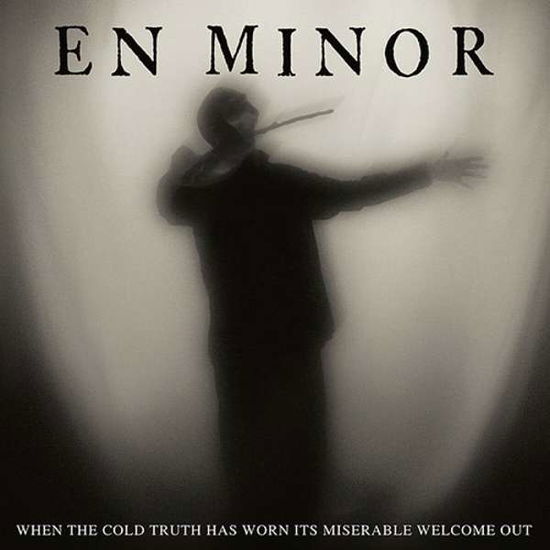 When the Cold Truth Has Worn Its Miserable Welcome out - En Minor - Musik - SEASON OF MIST - 0822603157024 - 4. september 2020