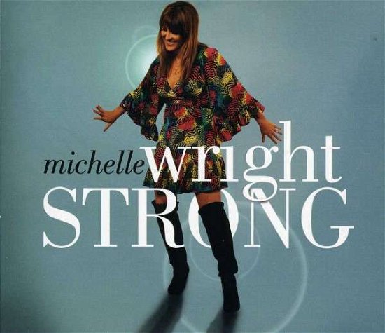 Strong - Michelle Wright - Musiikki - COUNTRY - 0823674011024 - tiistai 9. heinäkuuta 2013