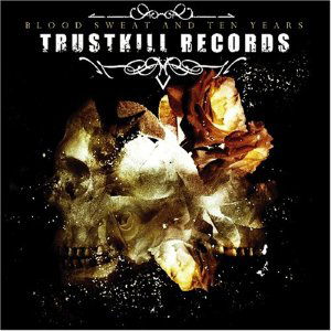 Blood Sweat & Ten Years - Various Artists - Music - TRUSTKILL - 0824953005024 - February 23, 2004