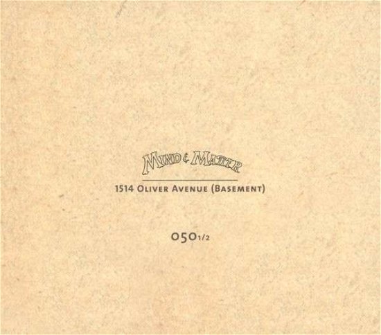 Cover for Mind &amp; Matter · 1514 Oliver Avenue (basement) (CD) (2013)