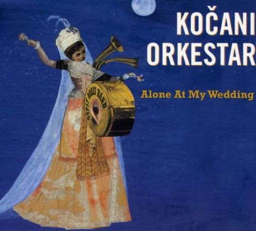 Cover for Kocani Orkestar · Alone at My Wedding (CD) (2006)