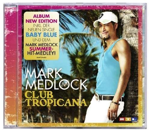 Cover for Mark Medlock · Mark Medlock - Club Tropicana (CD) (2009)