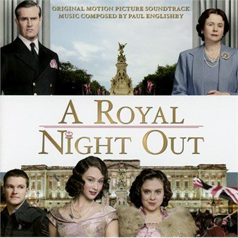 Royal Night out / O.s.t. - Royal Night out / O.s.t. - Musik - SONY CLASSICAL - 0888750963024 - 19 maj 2015