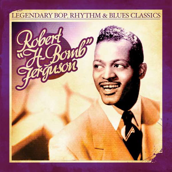 Cover for H-bomb F Ferguson · Legendary Bop Rhythm &amp; Blues Classics-Ferguson,H-B (CD) (2012)