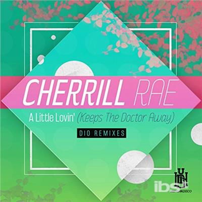 Cover for Cherrill Rae · Little Lovin (Keeps The Doctor Away) - Dio Remixes (CD) (2018)