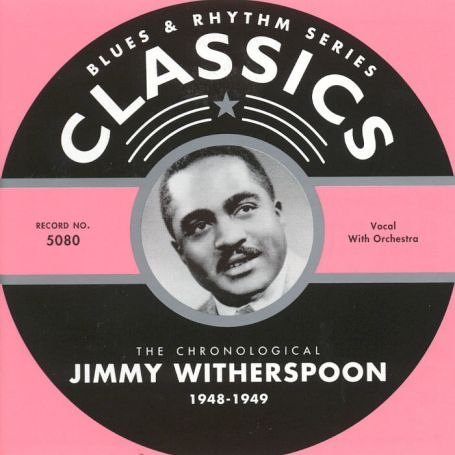 Classics 1948-1949 - Jimmy Witherspoon - Music - CLASSIC - 3307510508024 - December 31, 2003