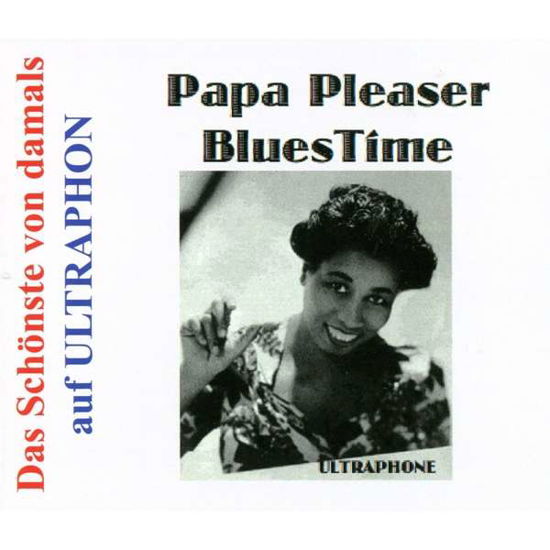 Papa Pleaser-blues Time 1934-1942 - V/A - Music - ULTRA PHONE - 4011550806024 - November 10, 2017