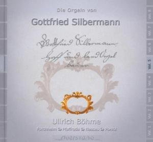Cover for Ullrich Bohme / Various · V5: Die Orgeln Von Gottfried Silbermann (CD) (2005)
