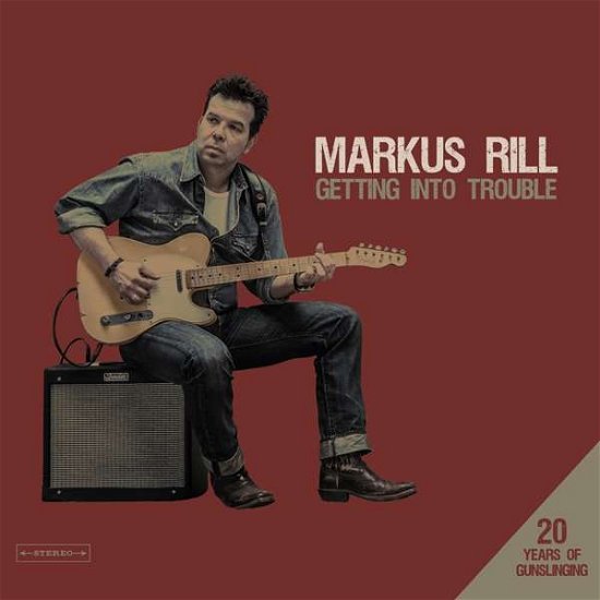 Getting Into Trouble - Markus Rill - Musiikki - BLUE ROSE - 4028466327024 - torstai 8. helmikuuta 2018
