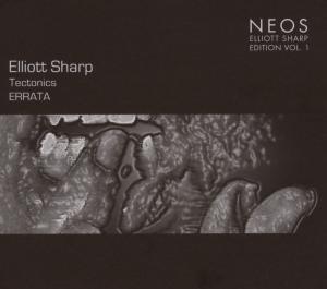 Tectonics Errata - Elliot Sharp - Music - NEOS - 4260063407024 - October 19, 2007