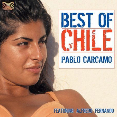 Best Of Chile - Carcamo,Pablo Feat. Fernando,Alfredo - Music - ARC Music - 5019396205024 - January 12, 2007