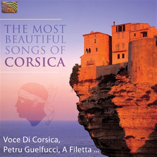 The Most Beautiful Songs Of Corsica - V/A - Musiikki - ARC Music - 5019396221024 - perjantai 20. maaliskuuta 2009