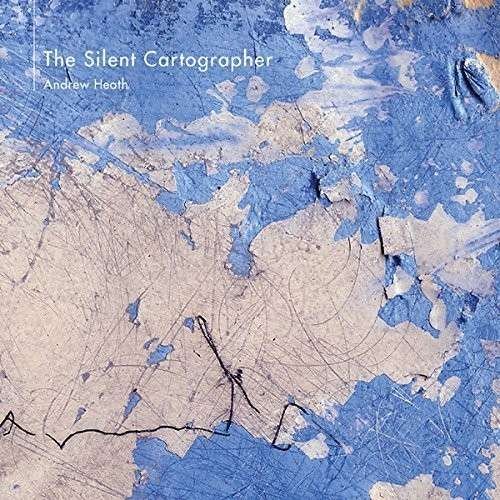 Cover for Andrew Heath · Silent Cartographer (CD) [Digipak] (2014)