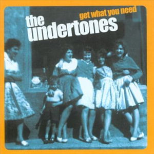 Cover for Undertones · Get What You Need (CD) (2013)