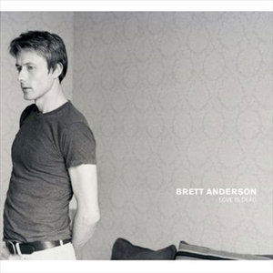 Love is Dead - Brett Anderson - Musik - DROWNED IN SOUND - 5055131701024 - 12. marts 2007