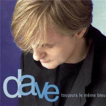 Cover for Dave · Toujours Le Meme Bleu (CD)