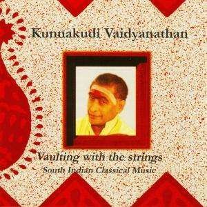 Cover for Kunnakudi Vaidyanathan · Vaulting Witht He Strings (CD) (2003)