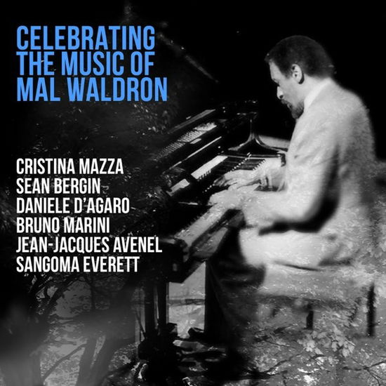 Cover for Mazza / Bergin / D Agaro / Marini / Avenel / Everett · Celebrating The Music Of Mal Waldron (CD) (2022)