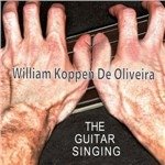 Cover for William Koppen De Oliveira · The Guitar Singing (CD) (2013)