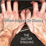 The Guitar Singing - William Koppen De Oliveira - Muzyka - TRJ RECORDS - 8146520130024 - 7 stycznia 2013