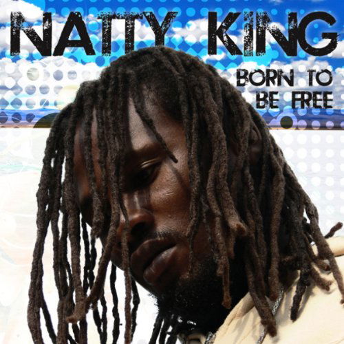 Cover for Natty King · Born To Be Free (CD) (2010)