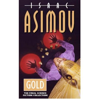 Gold - Isaac Asimov - Books - HarperCollins Publishers - 9780006482024 - September 16, 1996