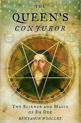 The Queen’s Conjuror: The Life and Magic of Dr. Dee - Benjamin Woolley - Livros - HarperCollins Publishers - 9780006552024 - 4 de março de 2002
