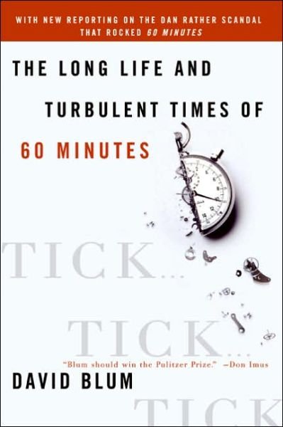 Cover for David Blum · Tick... Tick... Tick...: the Long Life and Turbulent Times of 60 Minutes (Taschenbuch) (2016)
