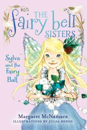 The Fairy Bell Sisters #1: Sylva and the Fairy Ball - Fairy Bell Sisters - Margaret McNamara - Books - HarperCollins - 9780062228024 - May 7, 2013