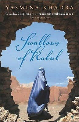 The Swallows Of Kabul - Yasmina Khadra - Books - Vintage Publishing - 9780099466024 - May 5, 2005
