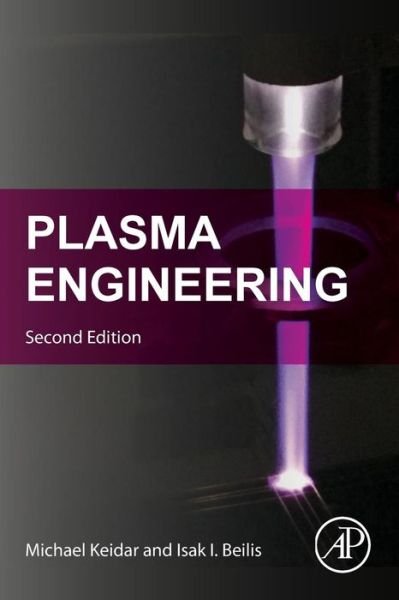 Cover for Keidar, Michael (Department of Mechanical and Aerospace Engineering, School of Engineering and Applied Science, The George Washington University, Washington, DC) · Plasma Engineering (Pocketbok) (2018)