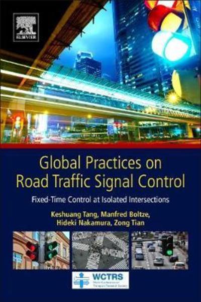 Cover for Tang, Keshuang (Associate Professor, Department of Transportation Information and Control Engineering, Tongji University, Shanghai, China) · Global Practices on Road Traffic Signal Control: Fixed-Time Control at Isolated Intersections - World Conference on Transport Research Society (Paperback Book) (2019)