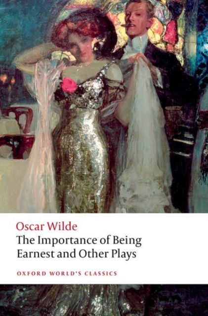 Cover for Oscar Wilde · The Importance of Being Earnest and Other Plays - Oxford World's Classics (Pocketbok) [2 Revised edition] (2025)