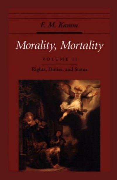 Cover for Kamm, F. M. (Professor of Philosophy and Adjunct Professor of Law, Professor of Philosophy and Adjunct Professor of Law, New York University) · Morality, Mortality: Volume II: Rights, Duties, and Status - Oxford Ethics Series (Paperback Book) (2001)