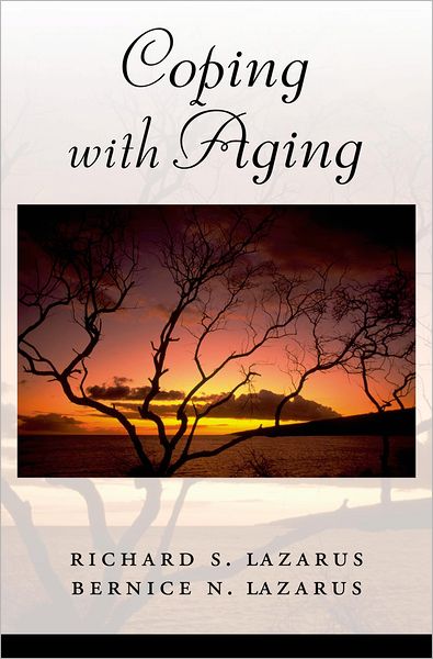 Cover for Lazarus, Richard S. (Emeritus Professor of Psychology, Emeritus Professor of Psychology, University of California, Berkeley, USA) · Coping with Aging (Hardcover Book) (2006)