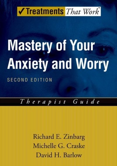 Cover for Zinbarg, Richard E. (Associate Professor of Psychology and Patricia M. Nielsen Research Chair, The Family Institute, Northwestern University, Associate Professor of Psychology and Patricia M. Nielsen Research Chair, The Family Institute, Northwestern Univ · Mastery of Your Anxiety and Worry: Therapist Guide - Treatments That Work (Paperback Book) [2 Revised edition] (2006)
