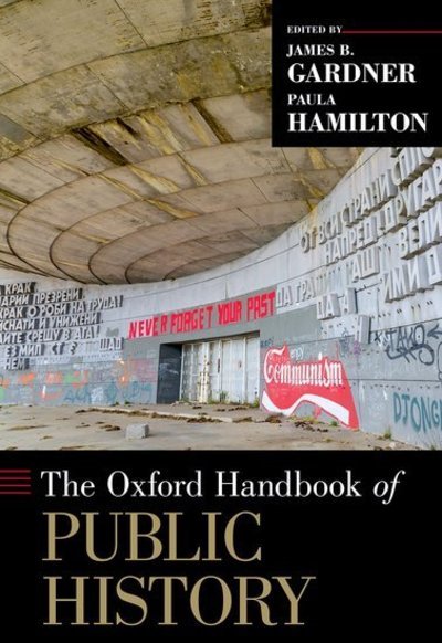 Cover for The Oxford Handbook of Public History (Hardcover Book) (2017)