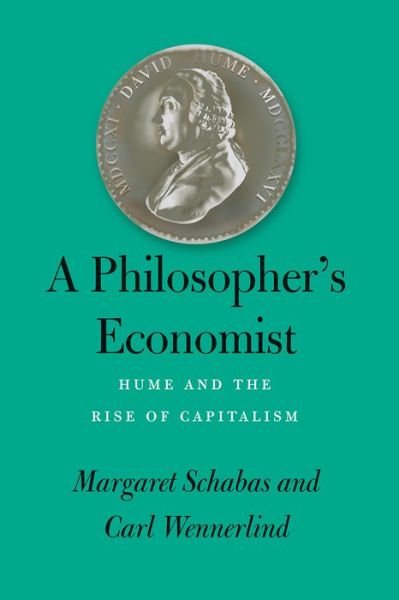 Cover for Margaret Schabas · A Philosopher's Economist: Hume and the Rise of Capitalism (Paperback Book) (2023)
