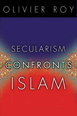 Cover for Olivier Roy · Secularism Confronts Islam (Hardcover Book) (2007)