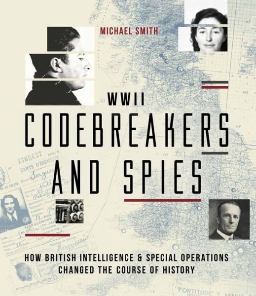 Cover for Michael Smith · Codebreakers and Spies: How British Intelligence and Special Operations Won WWII (Hardcover bog) (2019)