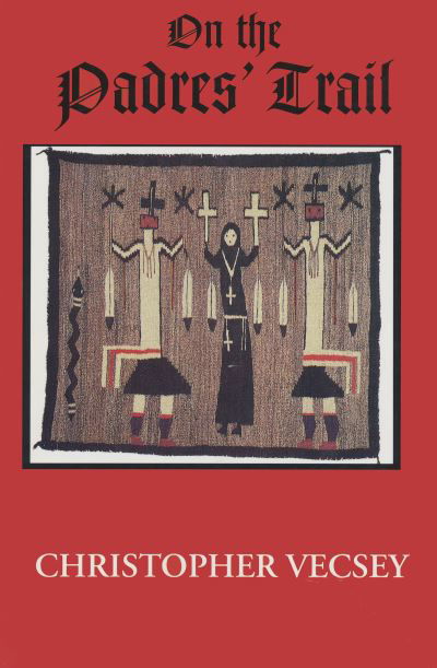 On the Padres' trail - Christopher Vecsey - Bücher - University of Notre Dame Press - 9780268037024 - 18. Januar 1997