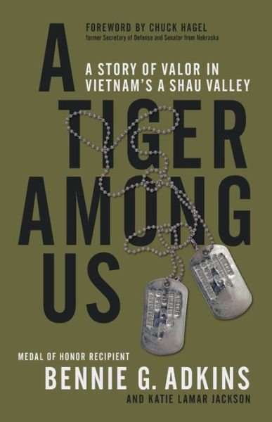 Cover for Bennie G. Adkins · A Tiger Among Us: A Story of Valor in Vietnam's A Shau Valley (Hardcover Book) (2018)