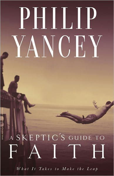 Cover for Philip Yancey · A Skeptic's Guide to Faith: What It Takes to Make the Leap (Paperback Bog) (2009)