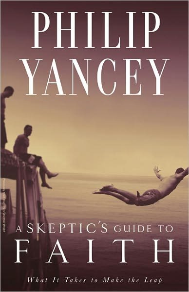 Cover for Philip Yancey · A Skeptic's Guide to Faith: What It Takes to Make the Leap (Paperback Book) (2009)