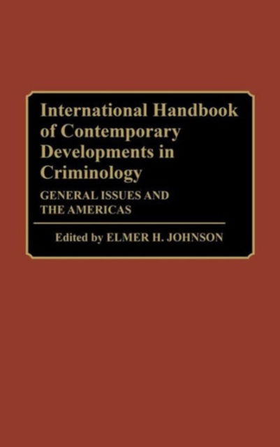 Cover for Elmer H Johnson · International Handbook of Contemporary Developments in Criminology: General Issues and the Americas (Hardcover Book) (1983)