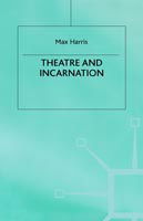 Cover for Max Harris · Theater and Incarnation (Inbunden Bok) [1990 edition] (1990)