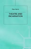 Cover for Max Harris · Theater and Incarnation (Hardcover bog) [1990 edition] (1990)