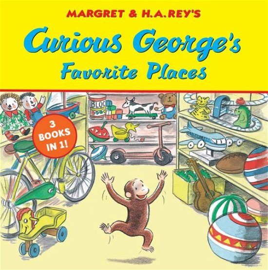Curious George's Favorite Places: Three Stories in One - Curious George - H. A. Rey - Kirjat - HarperCollins - 9780358169024 - tiistai 19. toukokuuta 2020